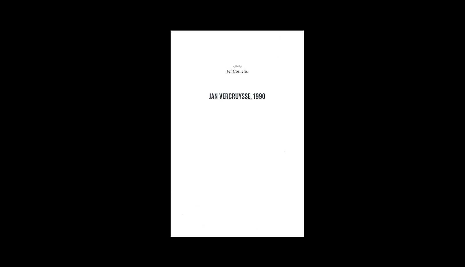 Jan Vercruysse, 1990, A film by Jef Cornelis (2020) © 2020 Jan Vercruysse Foundation, VRT, and the authors Jan Vercruysse, 1990, A film by Jef Cornelis (2020) © 2020 Jan Vercruysse Foundation, VRT, and the authors